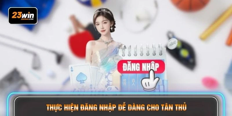 Thực hiện đăng nhập dễ dàng cho tân thủ